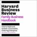 The Harvard Business Review Family Business Handbook