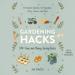 Gardening Hacks: 300 Time and Money Saving Hacks