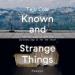 Known and Strange Things