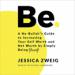 Be: A No-Bullsh*t Guide to Increasing Your Self Worth