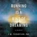 Running Is a Kind of Dreaming