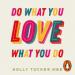 Do What You Love, Love What You Do