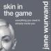 Skin in the Game: Everything You Need Is Already Inside You