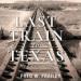 Last Train to Texas: My Railroad Odyssey