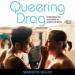 Queering Drag: Redefining the Discourse of Gender-Bending