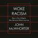 Woke Racism: How a New Religion Has Betrayed Black America