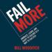 Fail More: Embrace, Learn, and Adapt to Failure as a Way to Success