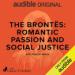 The Brontes: Romantic Passion and Social Justice