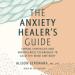 The Anxiety Healer's Guide