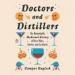 Doctors and Distillers