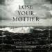 Lose Your Mother: A Journey Along the Atlantic Slave Route