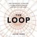 The Loop: How Technology Is Creating a World Without Choices