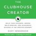 The Clubhouse Creator