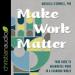 Make Work Matter