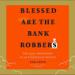 Blessed Are the Bank Robbers