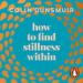 How to Find Stillness Within