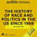 The History of Politics and Race in America, 1968-Present