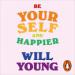 Be Yourself and Happier: The A-Z of Wellbeing