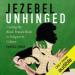 Jezebel Unhinged