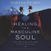 Healing the Masculine Soul