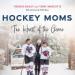 Hockey Moms: The Heart of the Game