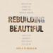 Rebuilding Beautiful