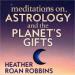 Meditations on Astrology and the Planet's Gifts