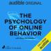 The Psychology of Online Behavior
