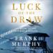 Luck of the Draw: My Story of the Air War in Europe