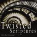 Twisted Scriptures: Breaking Free from Churches That Abuse