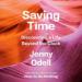 Saving Time: Discovering a Life Beyond the Clock
