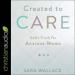 Created to Care: God's Truth for Anxious Moms