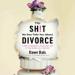 The Sh!t No One Tells You About Divorce
