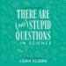 There Are (No) Stupid Questions in Science