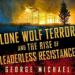 Lone Wolf Terror and the Rise of Leaderless Resistance
