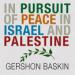 In Pursuit of Peace in Israel and Palestine