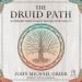 The Druid Path: A Modern Tradition of Nature Spirituality