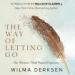 The Way of Letting Go: One Woman's Walk Toward Forgiveness