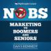 No B.S. Guide to Marketing to Leading Edge Boomers & Seniors