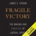 Fragile Victory: The Making and Unmaking of Liberal Order