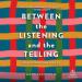 Between the Listening and the Telling