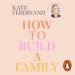 How to Build a Family