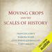 Moving Crops and the Scales of History