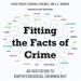 Fitting the Facts of Crime