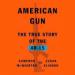 American Gun: The True Story of the AR-15 Rifle