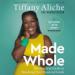 Made Whole: The Practical Guide to Reaching Your Financial Goals