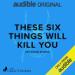 These Six Things Will Kill You