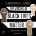 The Making of Black Lives Matter