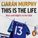 This Is the Life: Days and Nights in the GAA