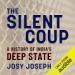 The Silent Coup: A History of India's Deep State